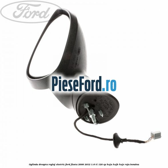Oglinda dreapta reglaj electric Ford Fiesta 2008-2012 1.6 Ti 120 cp HXJA, HXJB, HXJE, RVJA benzina