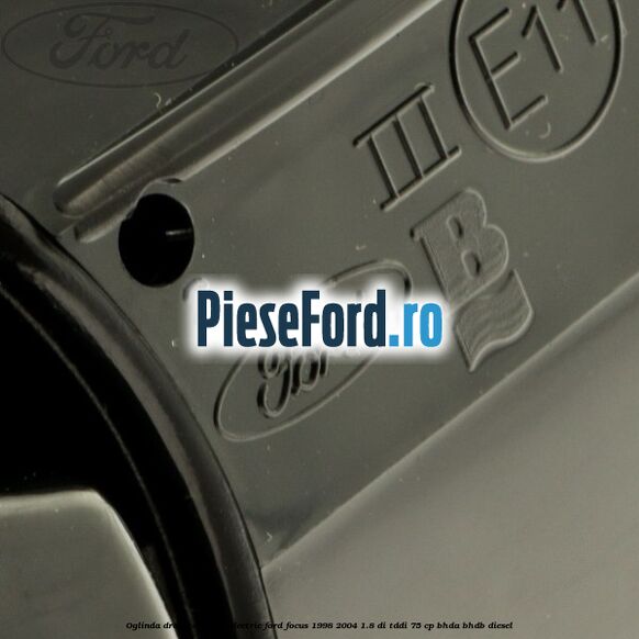 Oglinda dreapta reglaj electric Ford Focus 1998-2004 1.8 DI/TDDi 75 cp BHDA, BHDB diesel