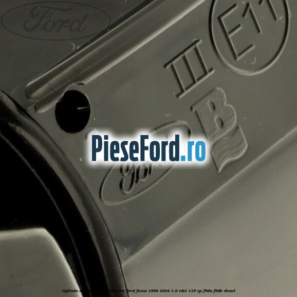 Oglinda dreapta reglaj electric Ford Focus 1998-2004 1.8 TDCi 115 cp F9DA, F9DB diesel