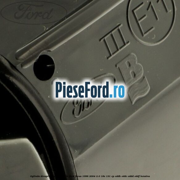 Oglinda dreapta reglaj electric Ford Focus 1998-2004 2.0 16V 131 cp Oglinda dreapta reglaj electric Ford Focus 1998-2004 2.0 16V 131 cp EDDB, EDDC, EDDD, EDDF benzina