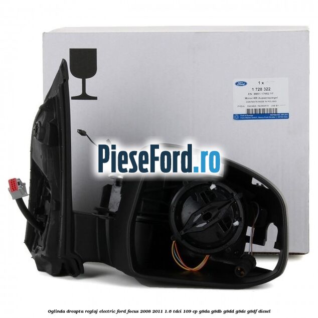 Oglinda dreapta reglaj electric Ford Focus 2008-2011 1.6 TDCi 109 cp Oglinda dreapta reglaj electric Ford Focus 2008-2011 1.6 TDCi 109 cp G8DA, G8DB, G8DD, G8DE, G8DF diesel