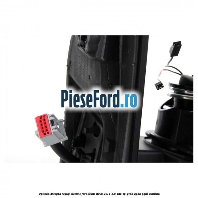 Oglinda dreapta reglaj electric Ford Focus 2008-2011 1.8 125 cp Q7DA, QQDA, QQDB benzina