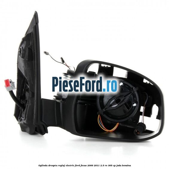 Oglinda dreapta reglaj electric Ford Focus 2008-2011 2.5 RS 305 cp JZDA benzina