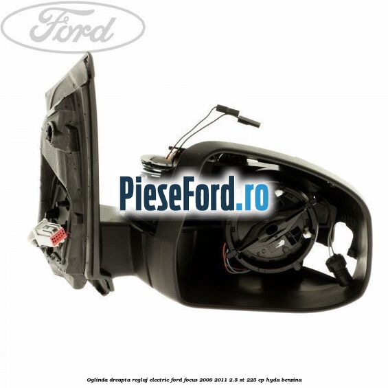 Oglinda dreapta reglaj electric Ford Focus 2008-2011 2.5 ST 225 cp