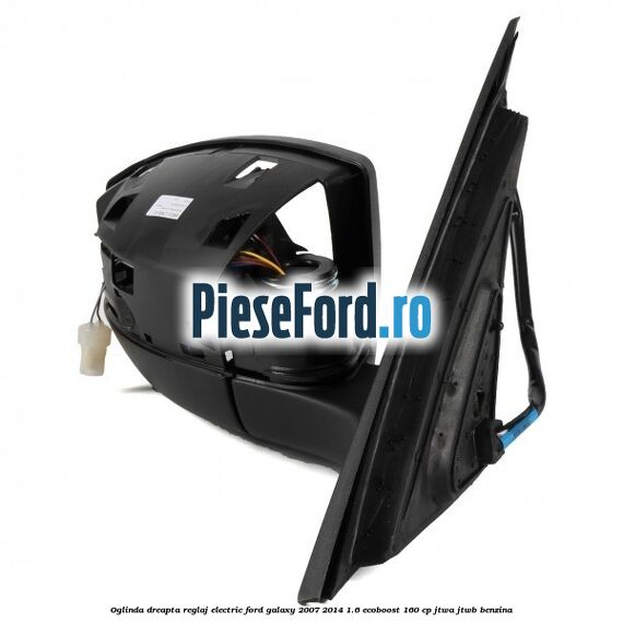Oglinda dreapta reglaj electric Ford Galaxy 2007-2014 1.6 EcoBoost 160 cp Oglinda dreapta reglaj electric Ford Galaxy 2007-2014 1.6 EcoBoost 160 cp JTWA, JTWB benzina