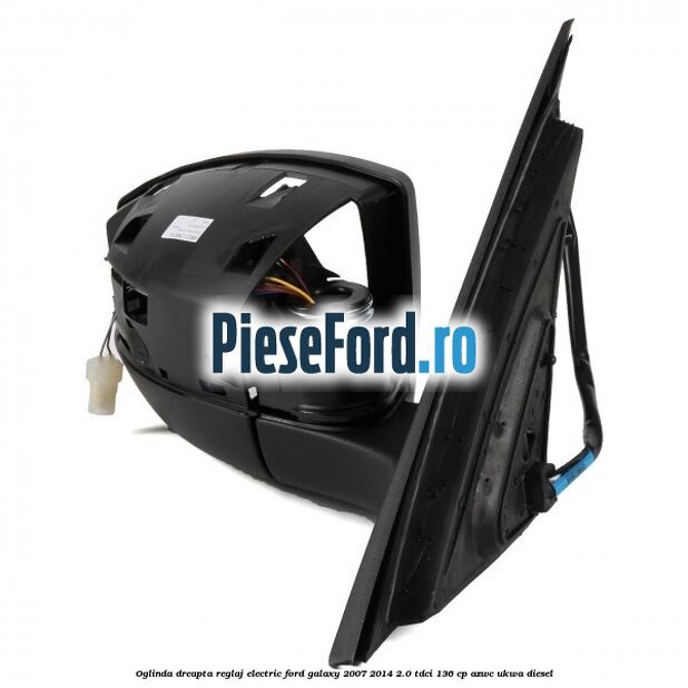 Oglinda dreapta reglaj electric Ford Galaxy 2007-2014 2.0 TDCi 136 cp Oglinda dreapta reglaj electric Ford Galaxy 2007-2014 2.0 TDCi 136 cp AZWC, UKWA diesel