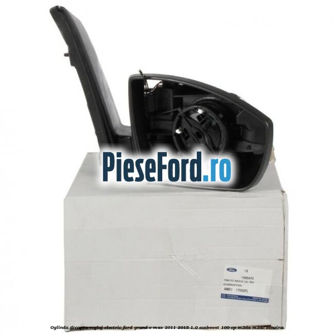 Oglinda dreapta reglaj electric Ford Grand C-Max 2011-2015 1.0 EcoBoost 100 cp M2DA, M2DC benzina