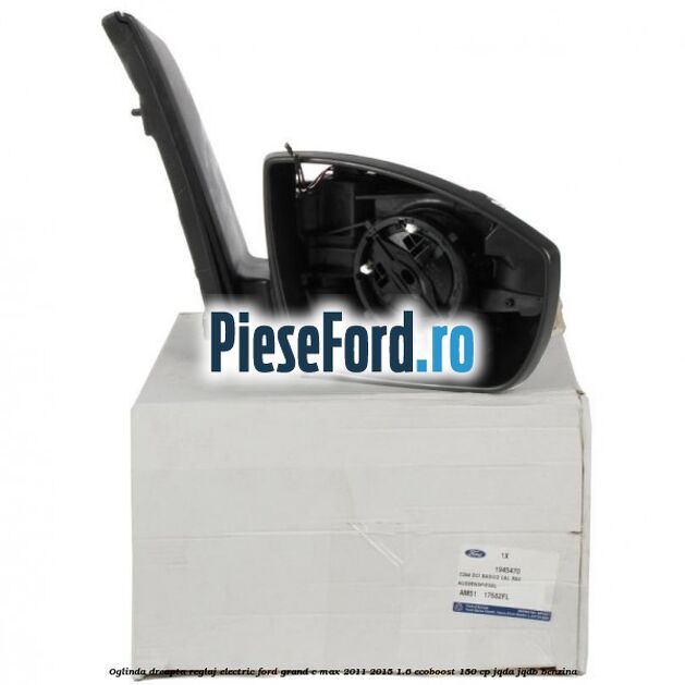 Oglinda dreapta reglaj electric Ford Grand C-Max 2011-2015 1.6 EcoBoost 150 cp JQDA, JQDB benzina