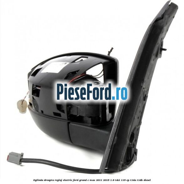 Oglinda dreapta reglaj electric Ford Grand C-Max 2011-2015 1.6 TDCi 115 cp T1DA, T1DB diesel