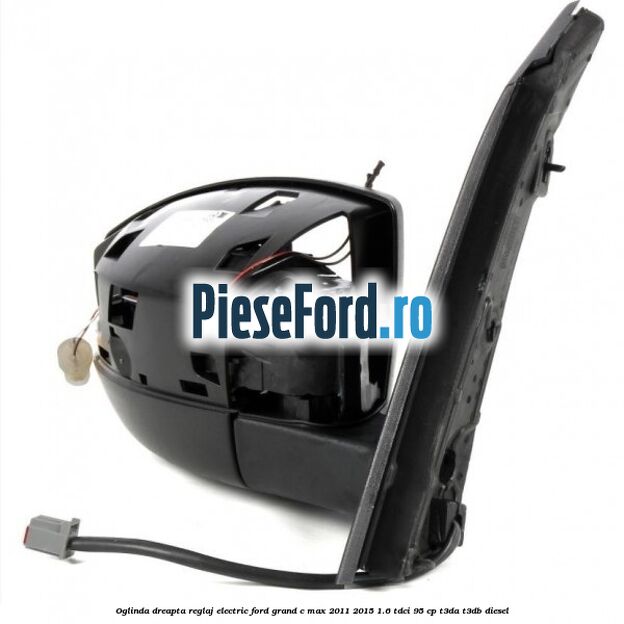 Oglinda dreapta reglaj electric Ford Grand C-Max 2011-2015 1.6 TDCi 95 cp T3DA, T3DB diesel