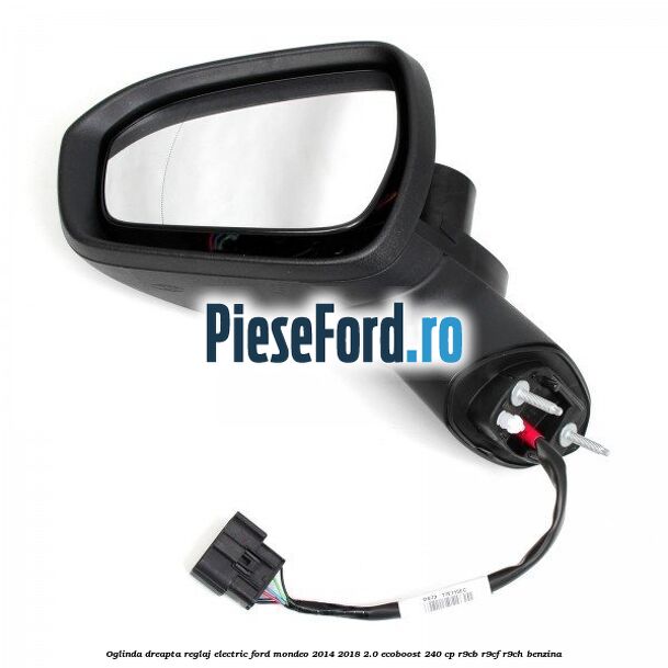 Oglinda dreapta reglaj electric Ford Mondeo 2014-2018 2.0 EcoBoost 240 cp R9CB, R9CF, R9CH benzina