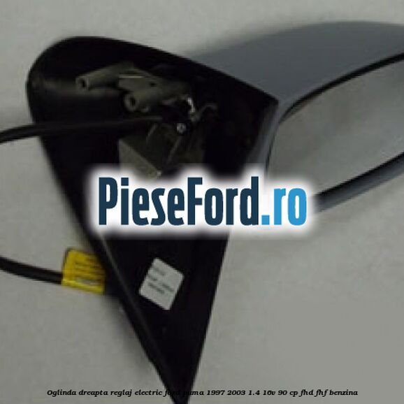 Oglinda dreapta reglaj electric Ford Puma 1997-2003 1.4 16V 90 cp FHD, FHF benzina