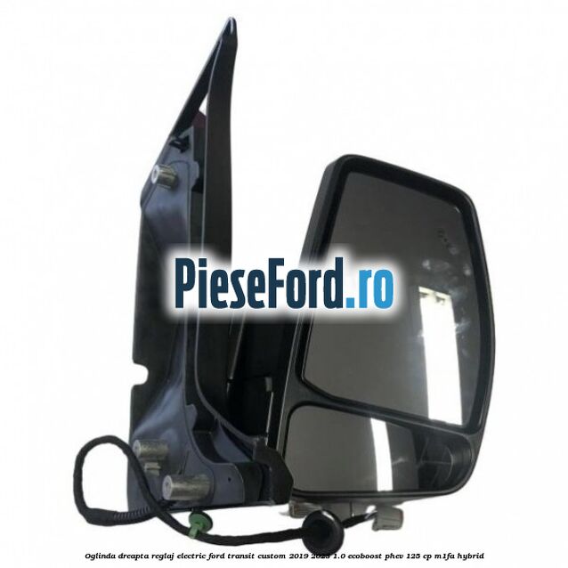 Oglinda dreapta reglaj electric Ford Transit Custom 2019-2023 1.0 EcoBoost PHEV 125 cp M1FA Hybrid