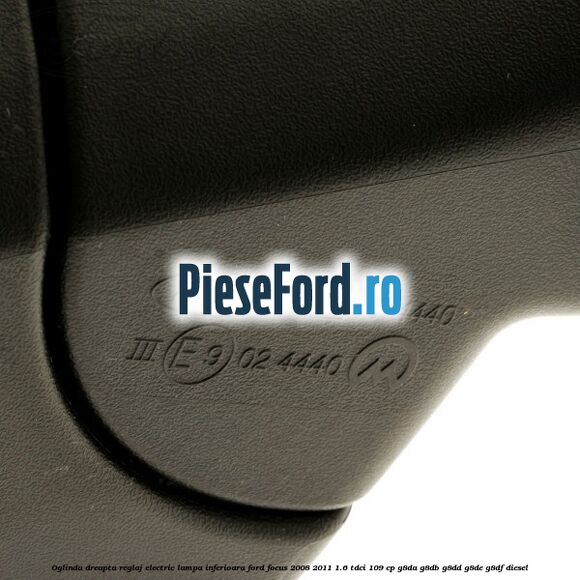 Oglinda dreapta reglaj electric lampa inferioara Ford Focus 2008-2011 1.6 TDCi 109 cp Oglinda dreapta reglaj electric lampa inferioara Ford Focus 2008-2011 1.6 TDCi 109 cp G8DA, G8DB, G8DD, G8DE, G8DF diesel