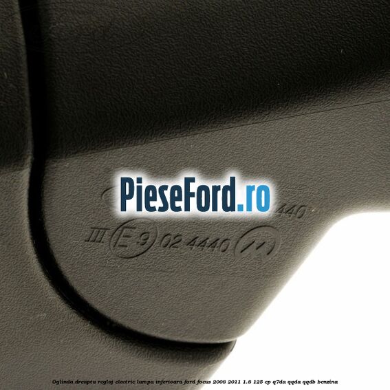 Oglinda dreapta reglaj electric lampa inferioara Ford Focus 2008-2011 1.8 125 cp Q7DA, QQDA, QQDB benzina