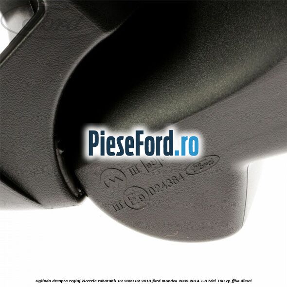 Oglinda dreapta reglaj electric rabatabil 02/2009-02/2010 Ford Mondeo 2008-2014 1.8 TDCi 100 cp Oglinda dreapta reglaj electric rabatabil 02/2009-02/2010 Ford Mondeo 2008-2014 1.8 TDCi 100 cp FFBA diesel