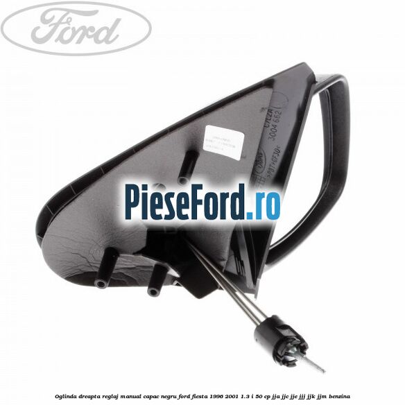 Oglinda dreapta reglaj manual capac negru Ford Fiesta 1996-2001 1.3 i 50 cp JJA, JJC, JJE, JJJ, JJK, JJM benzina