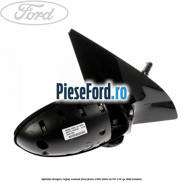 Oglinda dreapta reglaj manual Ford Focus 1998-2004 ST170 173 cp ALDA benzina