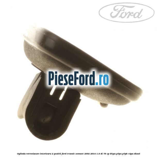 Oglinda retrovizoare interioara 2 pozitii Ford Transit Connect 2002-2014 1.8 Di 75 cp BHPA, P7PA, P7PB, R2PA diesel