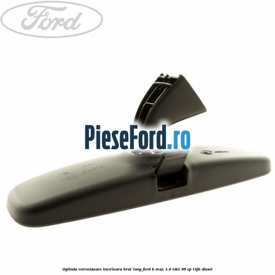 Oglinda retrovizoare interioara brat lung Ford B-Max 1.6 TDCi 95 cp T3JB diesel