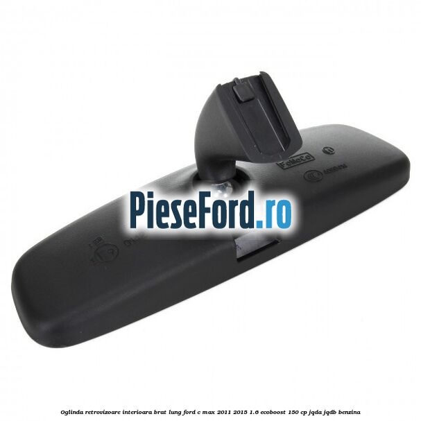 Oglinda retrovizoare interioara brat lung Ford C-Max 2011-2015 1.6 EcoBoost 150 cp JQDA, JQDB benzina