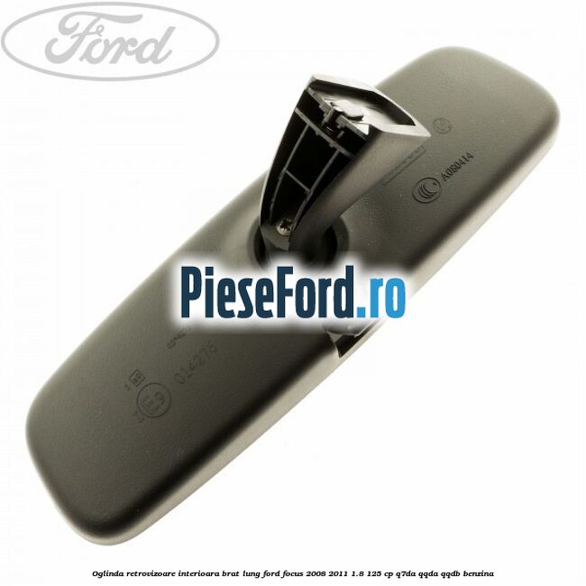 Oglinda retrovizoare interioara brat lung Ford Focus 2008-2011 1.8 125 cp Q7DA, QQDA, QQDB benzina