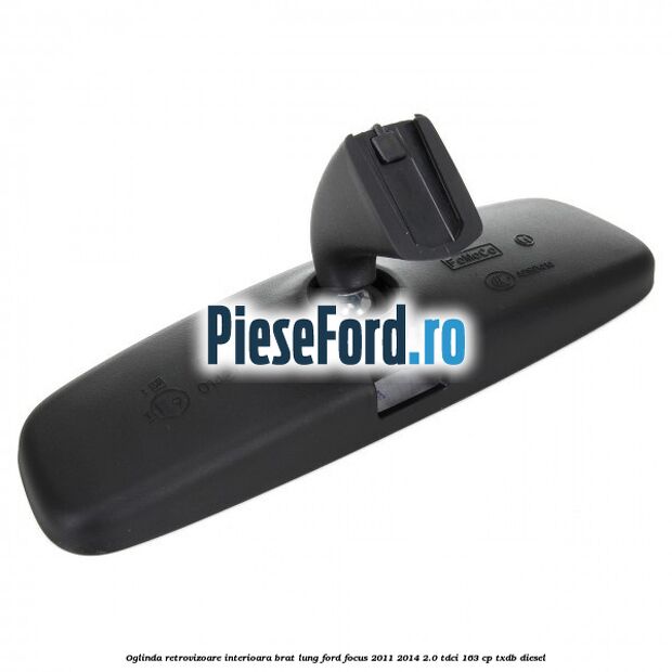 Oglinda retrovizoare interioara brat lung Ford Focus 2011-2014 2.0 TDCi 163 cp TXDB diesel