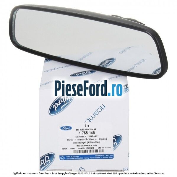 Oglinda retrovizoare interioara brat lung Ford Kuga 2013-2016 1.5 EcoBoost 4x4 182 cp M9MA, M9MB, M9MC, M9MD benzina