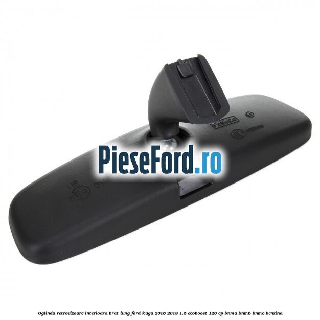 Oglinda retrovizoare interioara brat lung Ford Kuga 2016-2018 1.5 EcoBoost 120 cp BNMA, BNMB, BNMC benzina