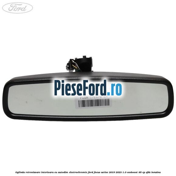 Oglinda retrovizoare interioara cu autodim electrochromic Ford Focus Active 2019-2023 1.0 EcoBoost 85 cp SFDC benzina