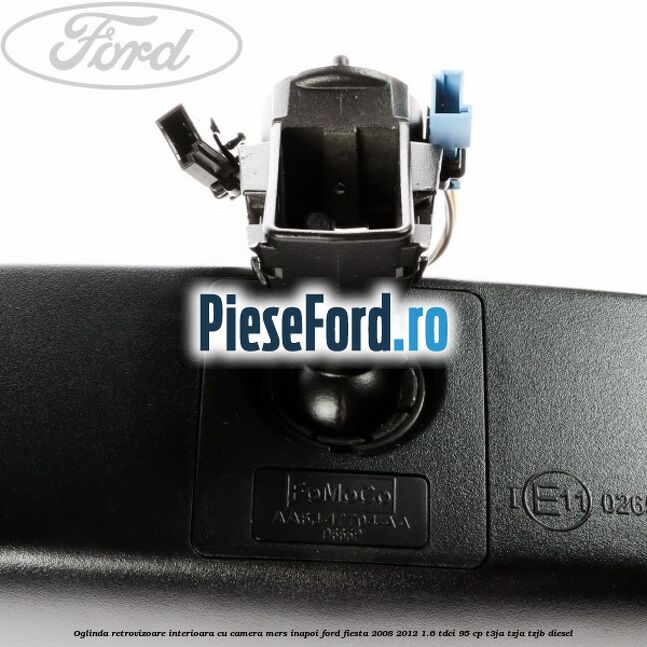 Oglinda retrovizoare interioara cu camera mers inapoi Ford Fiesta 2008-2012 1.6 TDCi 95 cp T3JA, TZJA, TZJB diesel