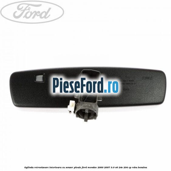 Oglinda retrovizoare interioara cu senzor ploaie Ford Mondeo 2000-2007 3.0 V6 24V 204 cp REBA benzina