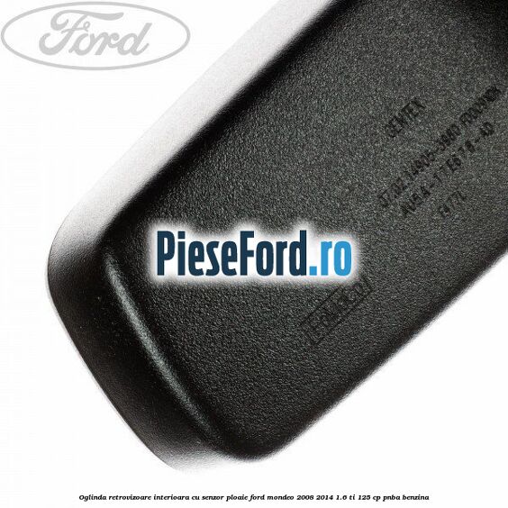 Oglinda retrovizoare interioara cu senzor ploaie Ford Mondeo 2008-2014 1.6 Ti 125 cp PNBA benzina
