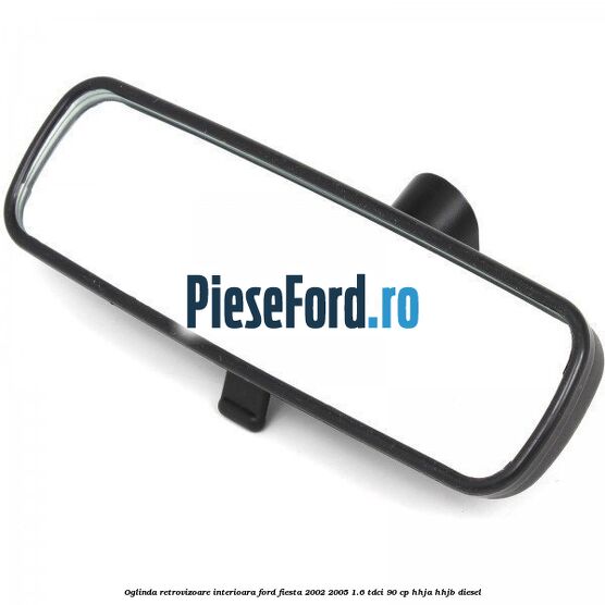 Oglinda retrovizoare interioara Ford Fiesta 2002-2005 1.6 TDCi 90 cp HHJA, HHJB diesel