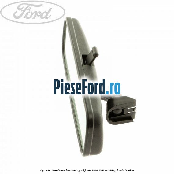 Oglinda retrovizoare interioara Ford Focus 1998-2004 RS 215 cp HMDA benzina
