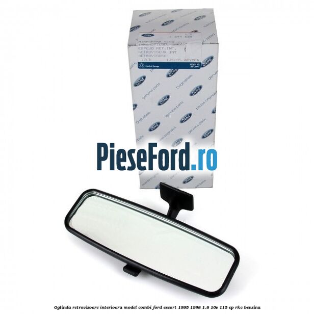 Oglinda retrovizoare interioara model combi Ford Escort 1995-1998 1.8 16V 115 cp RKC benzina