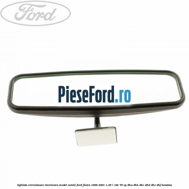 Oglinda retrovizoare interioara model combi Ford Fiesta 1996-2001 1.25 i 16V 75 cp
