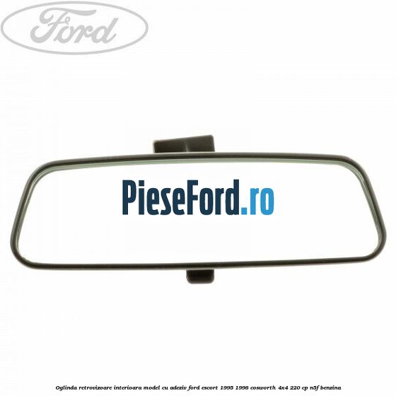 Oglinda retrovizoare interioara model cu adeziv Ford Escort 1995-1998 Cosworth 4x4 220 cp N5F benzina