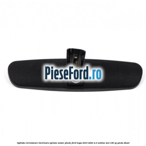 Oglinda retrovizoare interioara optiune senzor ploaie Ford Kuga 2019-2023 2.0 EcoBlue 4x4 190 cp YMDA diesel