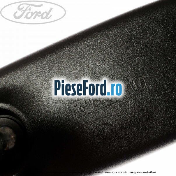 Oglinda retrovizoare pentru echipare cu senzor de ploaie Ford Transit 2006-2014 2.2 TDCi 136 cp USRA, USRB diesel