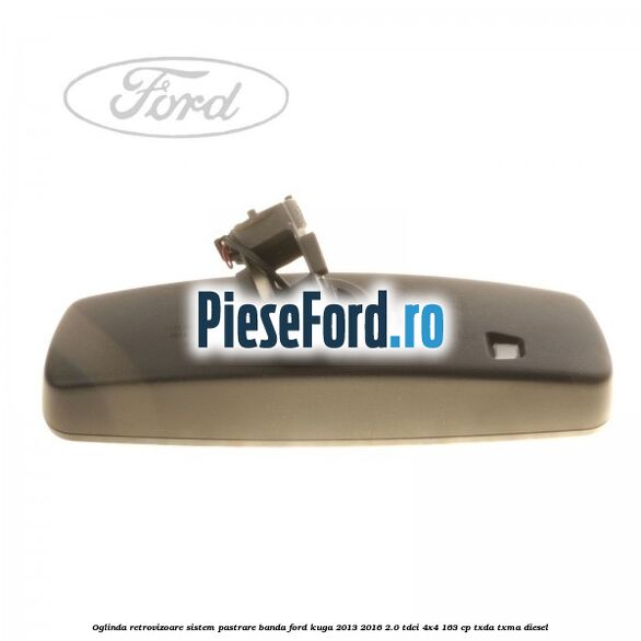 Oglinda retrovizoare sistem pastrare banda Ford Kuga 2013-2016 2.0 TDCi 4x4 163 cp TXDA, TXMA diesel