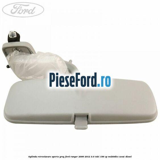 Oglinda retrovizoare sports grey Ford Ranger 2006-2012 3.0 TDCi 156 cp MD30DITC, WEAT diesel