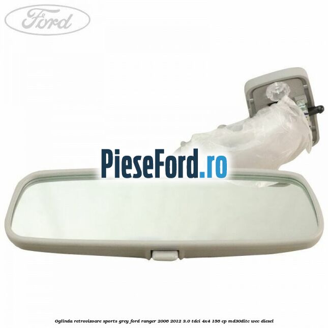 Oglinda retrovizoare sports grey Ford Ranger 2006-2012 3.0 TDCi 4x4 156 cp MD30DITC, WEC diesel