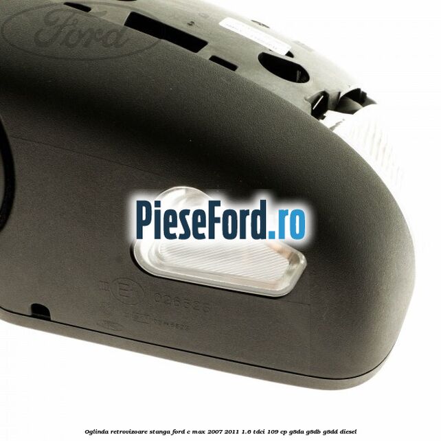 Oglinda retrovizoare stanga Ford C-Max 2007-2011 1.6 TDCi 109 cp G8DA, G8DB, G8DD diesel