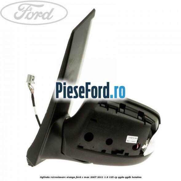 Oglinda retrovizoare stanga Ford C-Max 2007-2011 1.8 125 cp QQDA, QQDB benzina