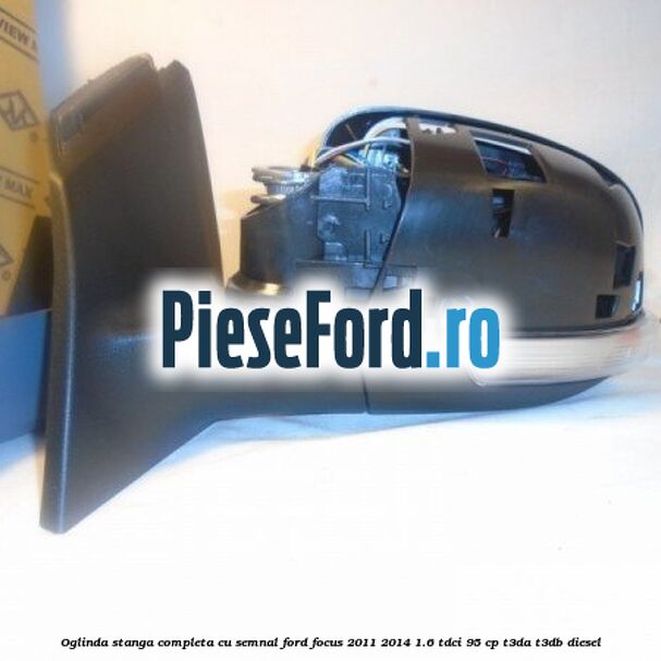 Oglinda stanga completa cu semnal Ford Focus 2011-2014 1.6 TDCi 95 cp T3DA, T3DB diesel