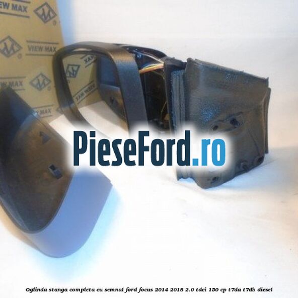 Oglinda stanga completa cu semnal Ford Focus 2014-2018 2.0 TDCi 150 cp T7DA, T7DB diesel