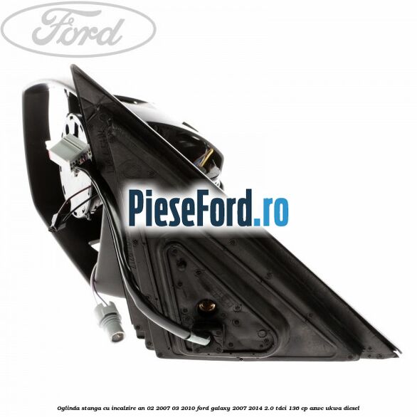 Oglinda stanga cu incalzire an 02/2007-03/2010 Ford Galaxy 2007-2014 2.0 TDCi 136 cp Oglinda stanga cu incalzire an 02/2007-03/2010 Ford Galaxy 2007-2014 2.0 TDCi 136 cp AZWC, UKWA diesel