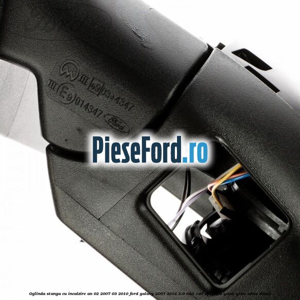 Oglinda stanga cu incalzire an 02/2007-03/2010 Ford Galaxy 2007-2014 2.0 TDCi 140 cp QXWA, QXWB, QXWC, UFWA diesel