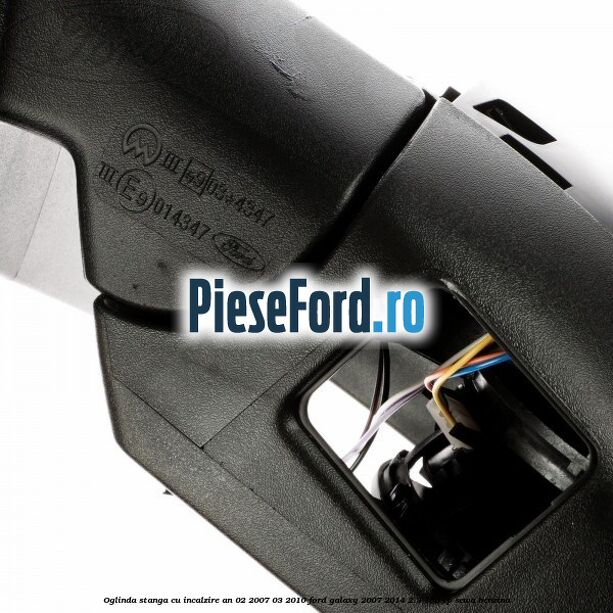 Oglinda stanga cu incalzire an 02/2007-03/2010 Ford Galaxy 2007-2014 2.3 160 cp SEWA benzina